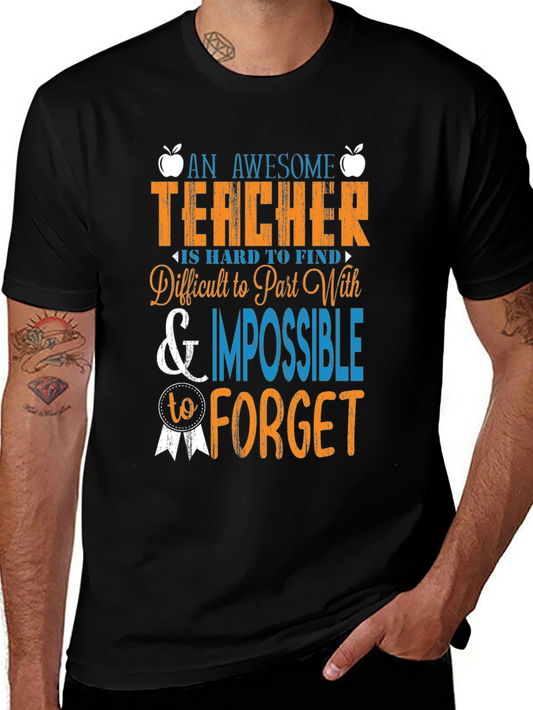 Awesome Teacher T-Shirt - Hard to Find Impossible to Forget!
