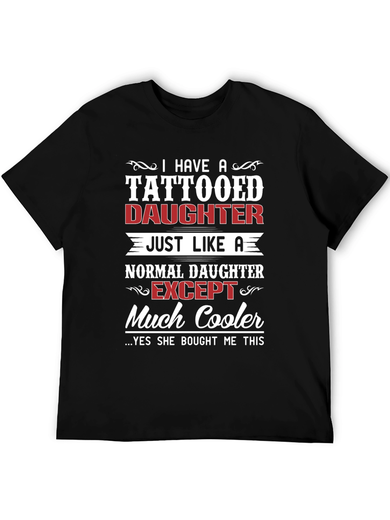 Tattooed Daughter T-Shirt - Cool Dad Gift