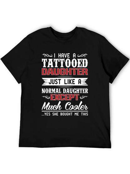 Tattooed Daughter T-Shirt - Cool Dad Gift