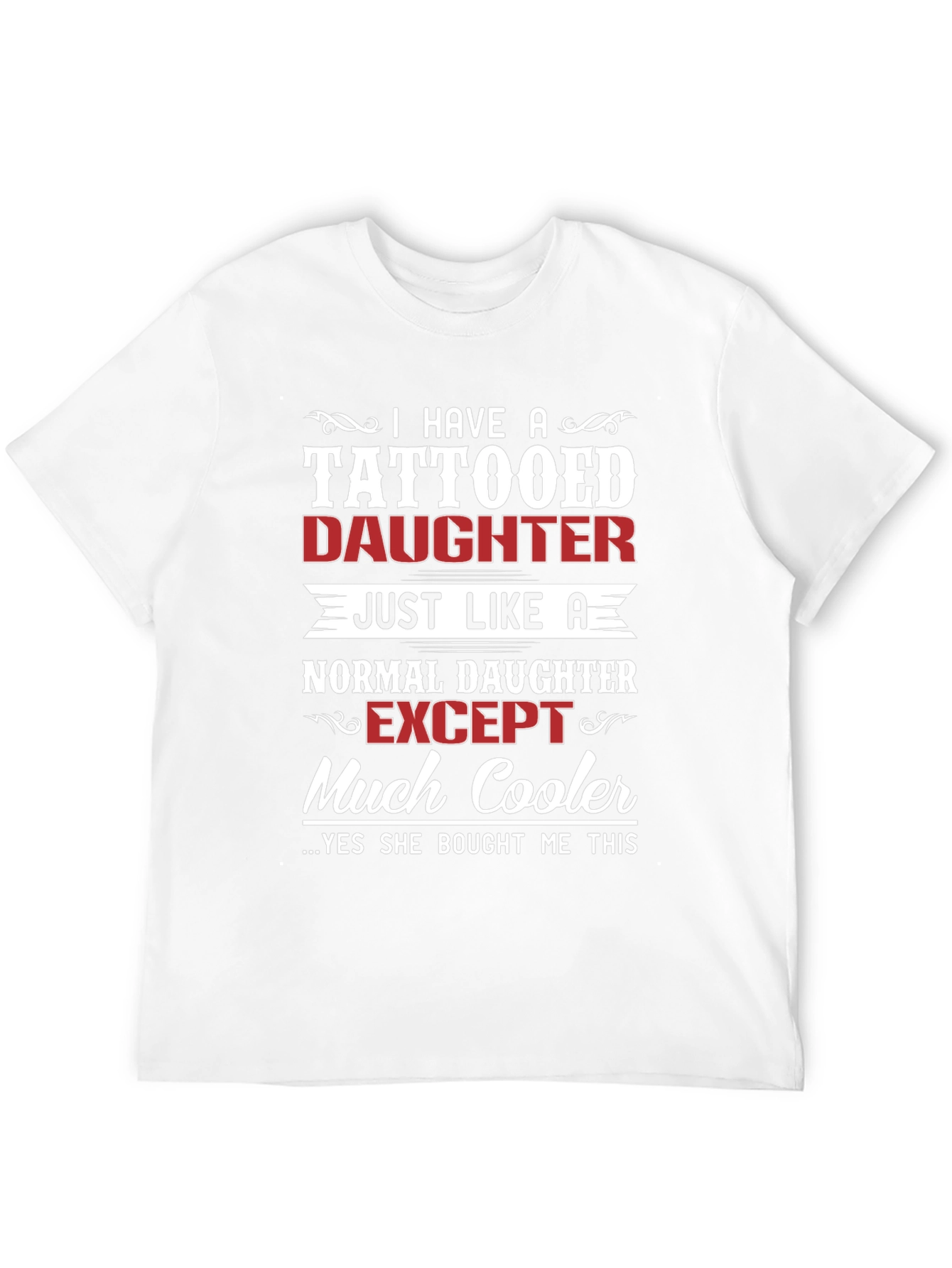 Tattooed Daughter T-Shirt - Cool Dad Gift