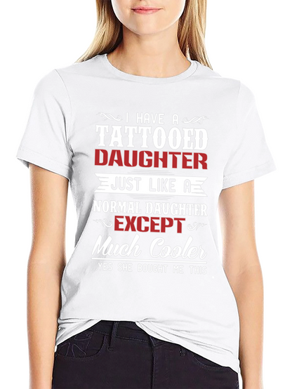 Tattooed Daughter T-Shirt - Cool Dad Gift