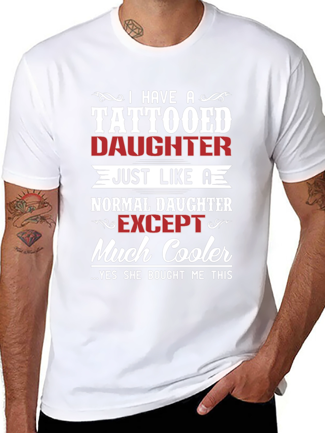 Tattooed Daughter T-Shirt - Cool Dad Gift