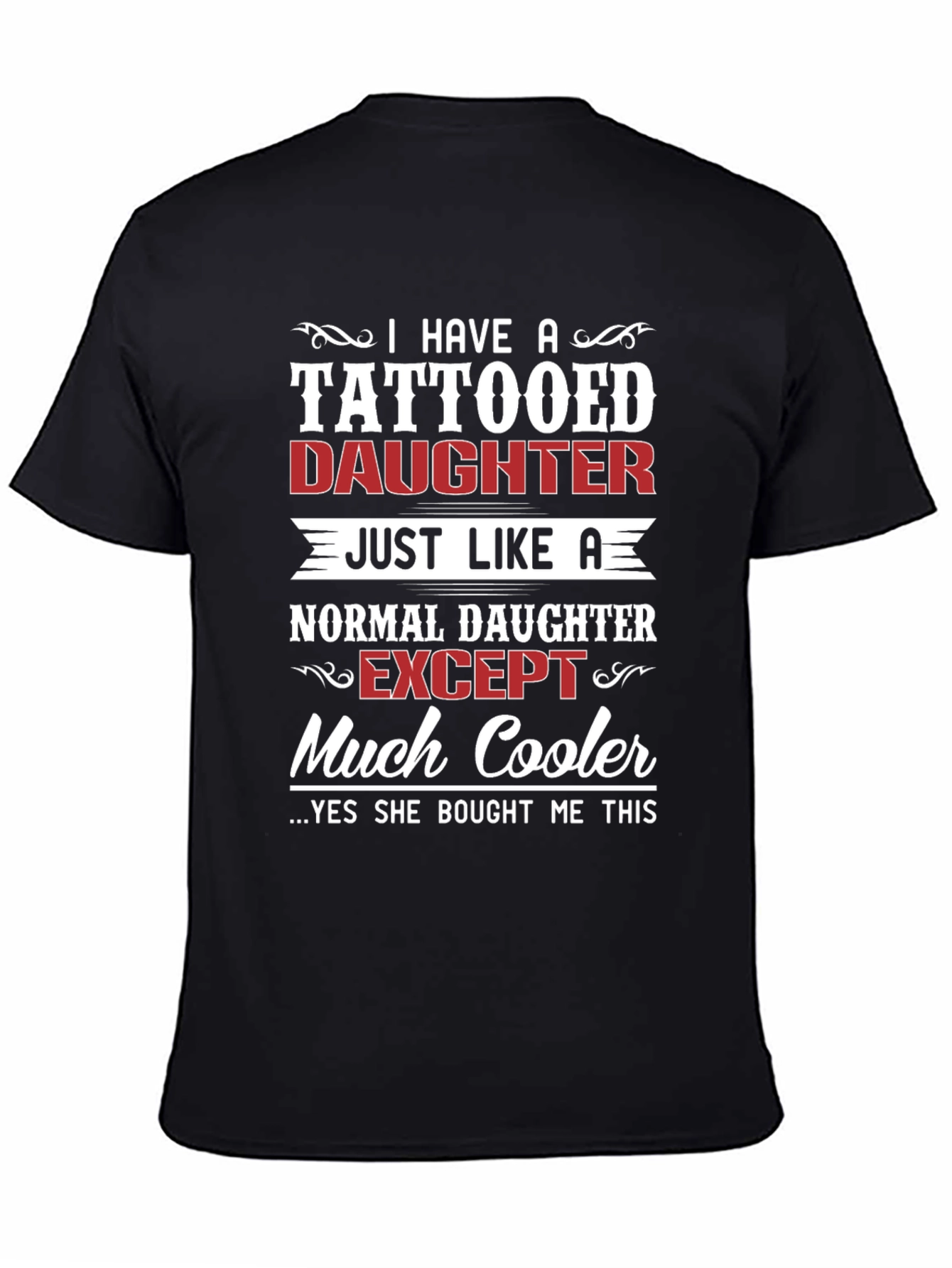 Tattooed Daughter T-Shirt - Cool Dad Gift