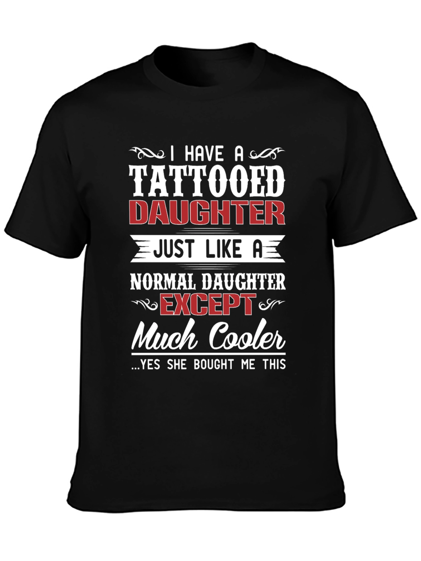 Tattooed Daughter T-Shirt - Cool Dad Gift