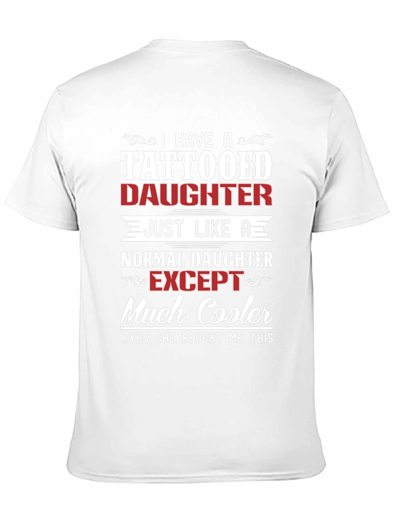 Tattooed Daughter T-Shirt - Cool Dad Gift