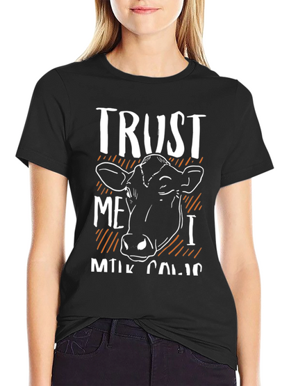 Trust Me I Milk Cows Black T-Shirt