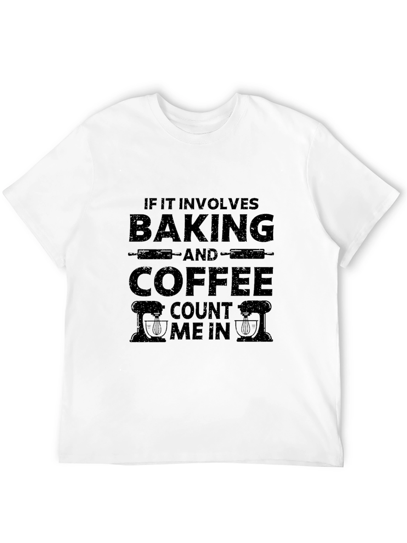 Baking & Coffee T-Shirt: Count Me In Design