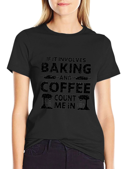 Baking & Coffee T-Shirt: Count Me In Design