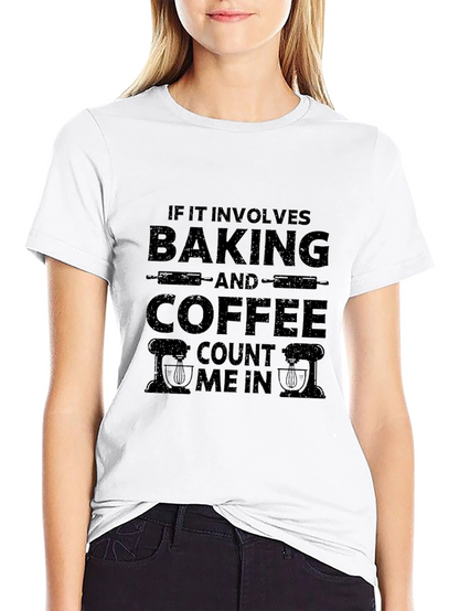 Baking & Coffee T-Shirt: Count Me In Design