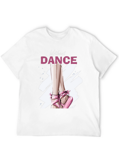 Without Dance Graphic Tee - Ballet Inspired