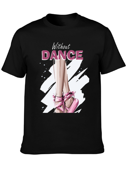 Without Dance Graphic Tee - Ballet Inspired