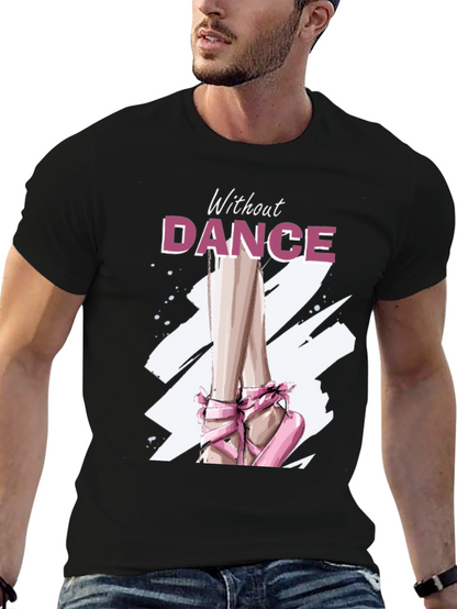 Without Dance Graphic Tee - Ballet Inspired