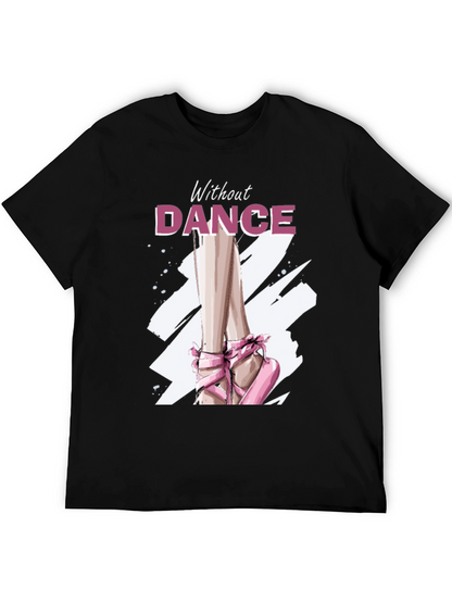 Without Dance Graphic Tee - Ballet Inspired