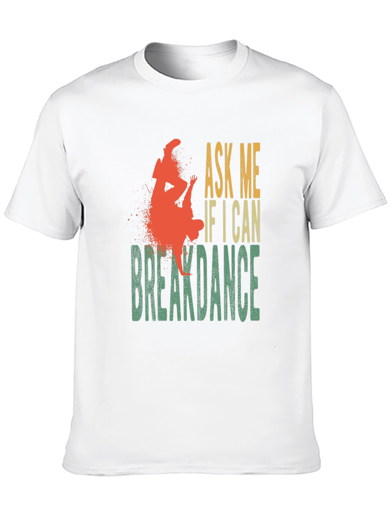 Ask Me If I Can Breakdance Graphic T-Shirt