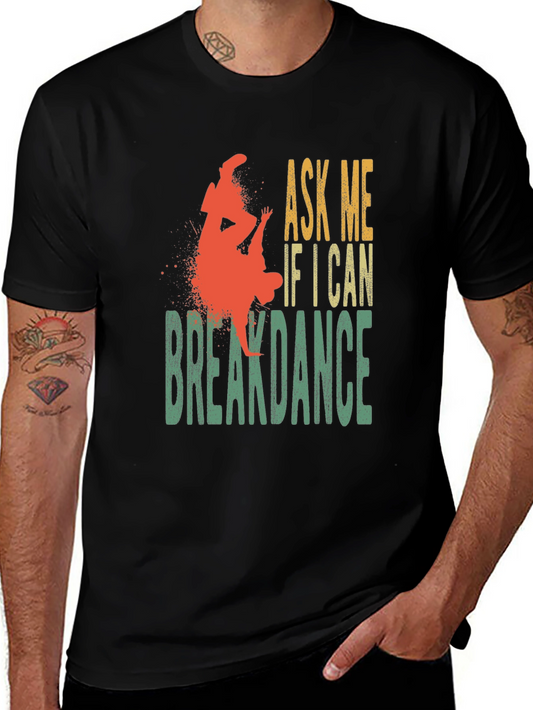 Ask Me If I Can Breakdance Graphic T-Shirt