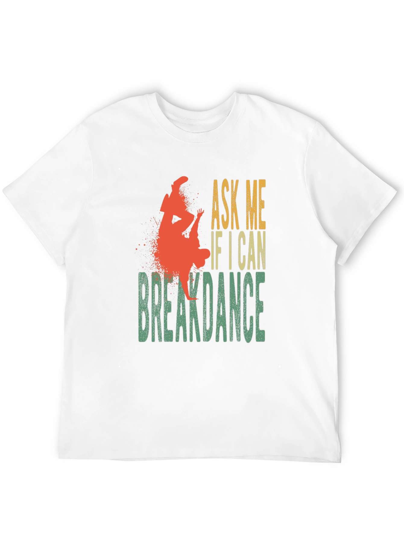 Ask Me If I Can Breakdance Graphic T-Shirt