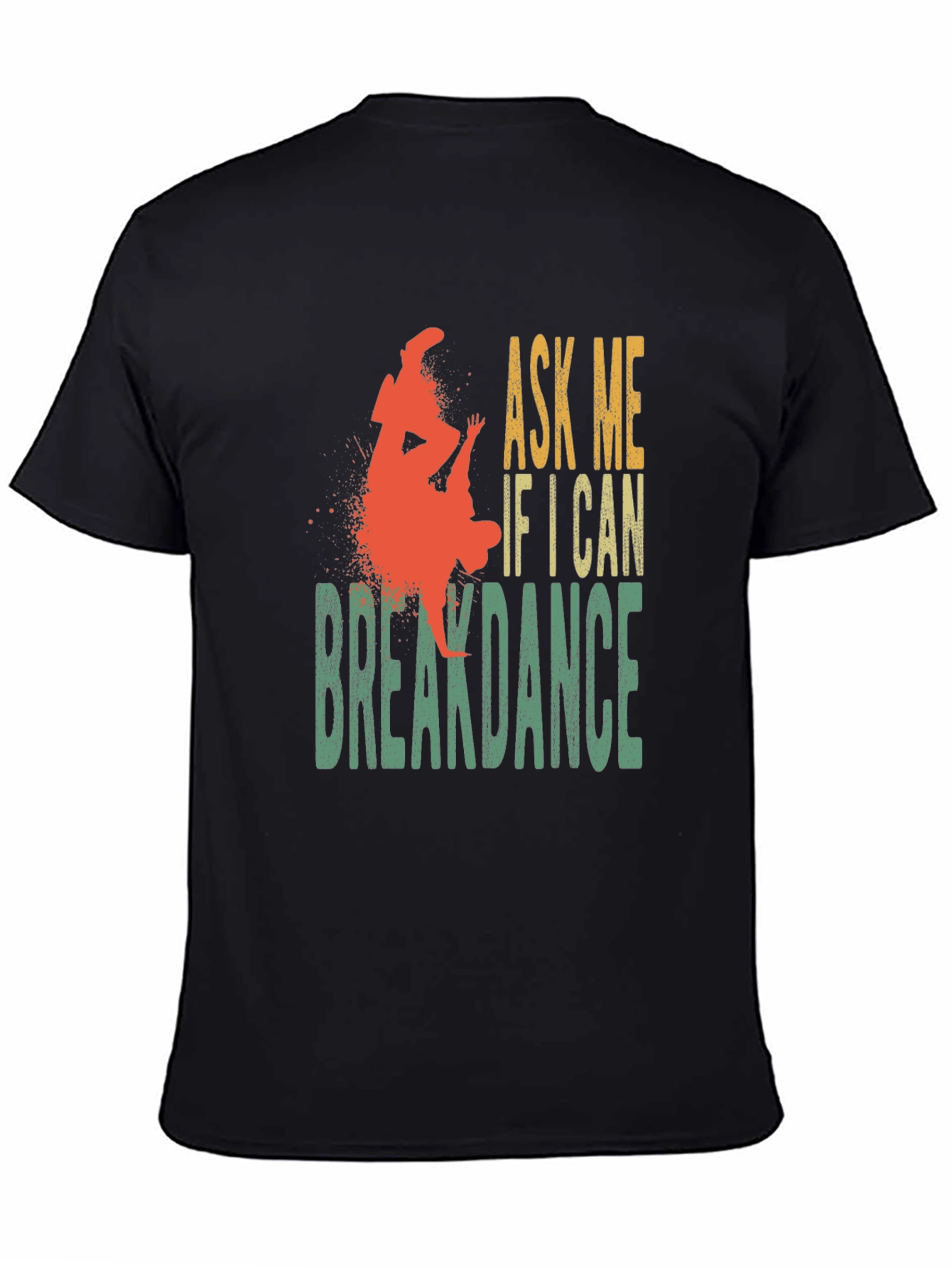Ask Me If I Can Breakdance Graphic T-Shirt