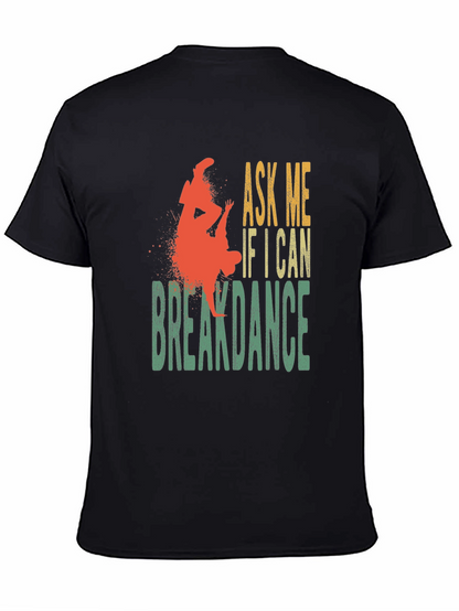 Ask Me If I Can Breakdance Graphic T-Shirt