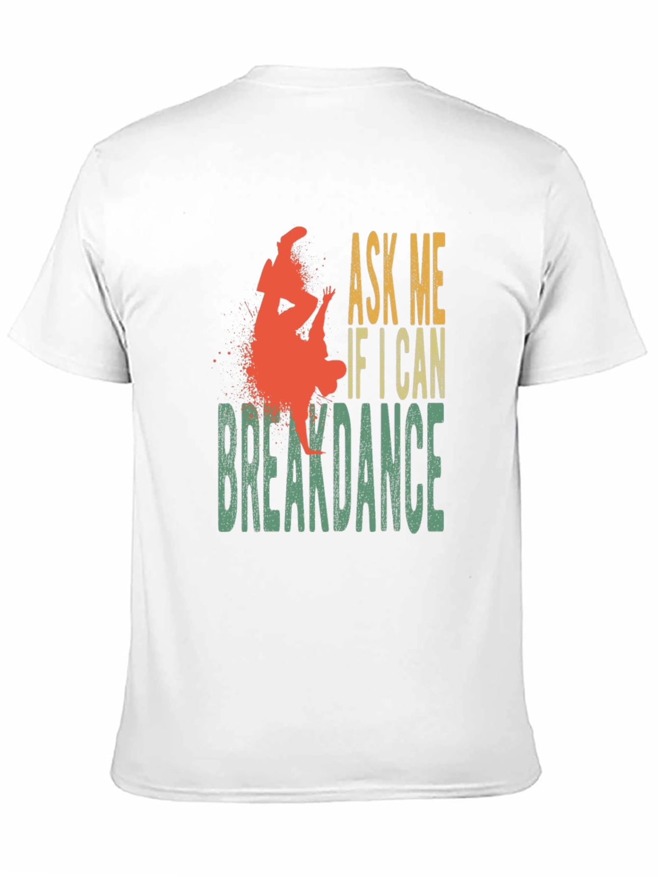 Ask Me If I Can Breakdance Graphic T-Shirt