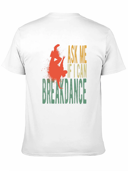 Ask Me If I Can Breakdance Graphic T-Shirt