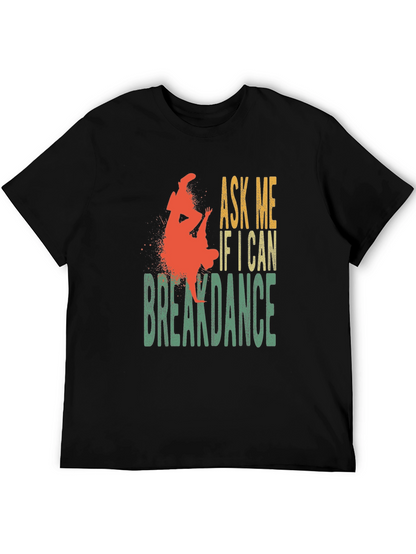 Ask Me If I Can Breakdance Graphic T-Shirt