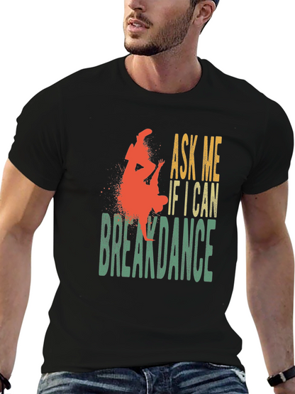 Ask Me If I Can Breakdance Graphic T-Shirt