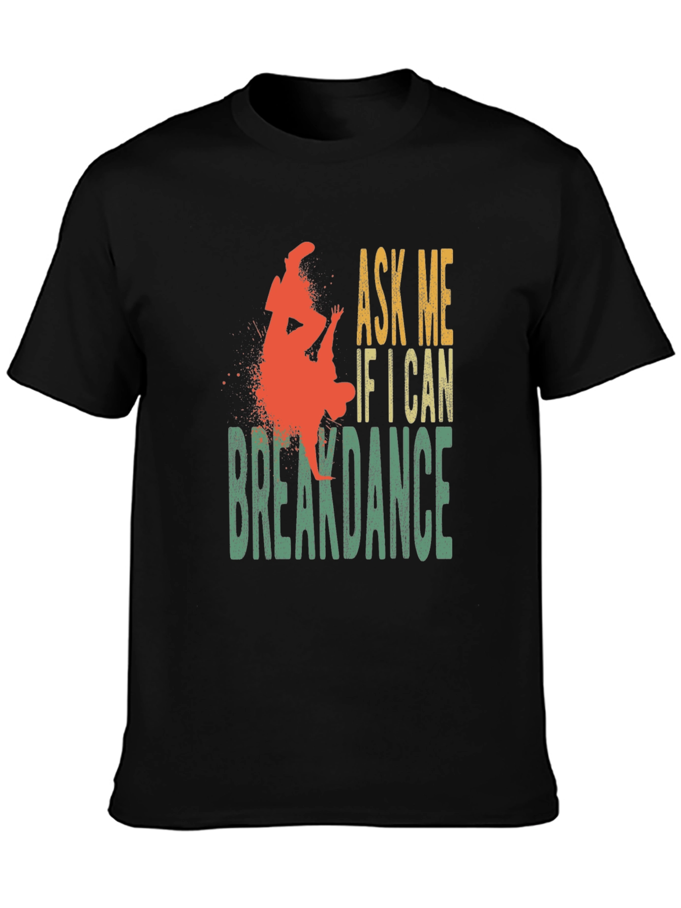 Ask Me If I Can Breakdance Graphic T-Shirt