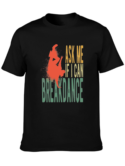 Ask Me If I Can Breakdance Graphic T-Shirt