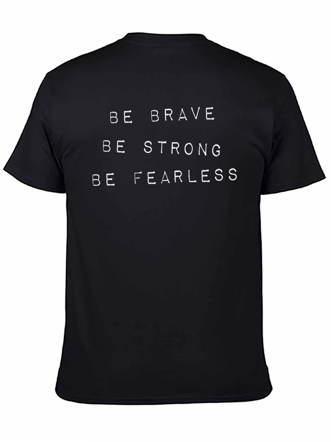 Be Brave Strong Fearless T-Shirt - Motivational Tee