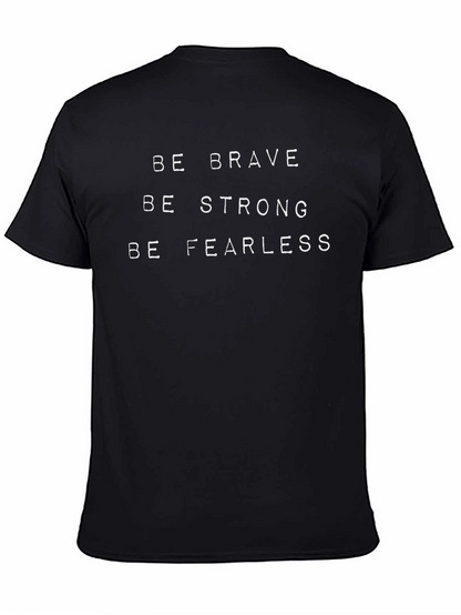Be Brave Strong Fearless T-Shirt - Motivational Tee