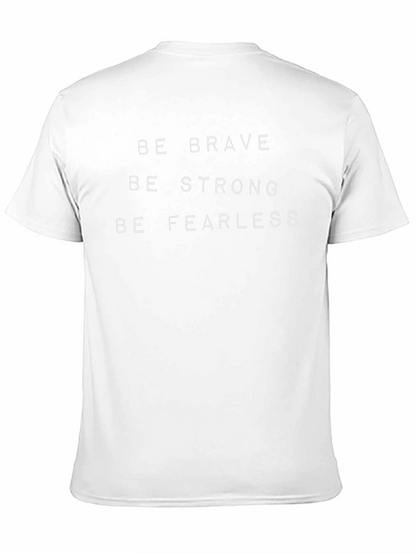 Be Brave Strong Fearless T-Shirt - Motivational Tee