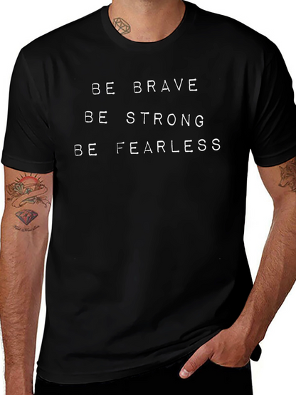 Be Brave Strong Fearless T-Shirt - Motivational Tee