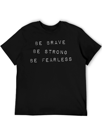 Be Brave Strong Fearless T-Shirt - Motivational Tee