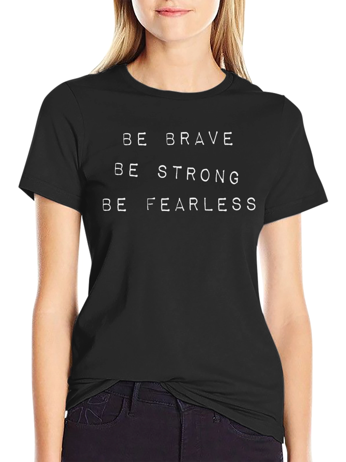 Be Brave Strong Fearless T-Shirt - Motivational Tee