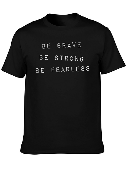 Be Brave Strong Fearless T-Shirt - Motivational Tee