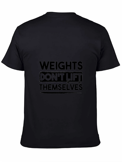 Weights Dont Lift Themselves Black T-Shirt