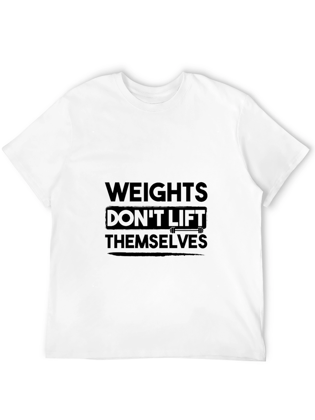 Weights Dont Lift Themselves Black T-Shirt