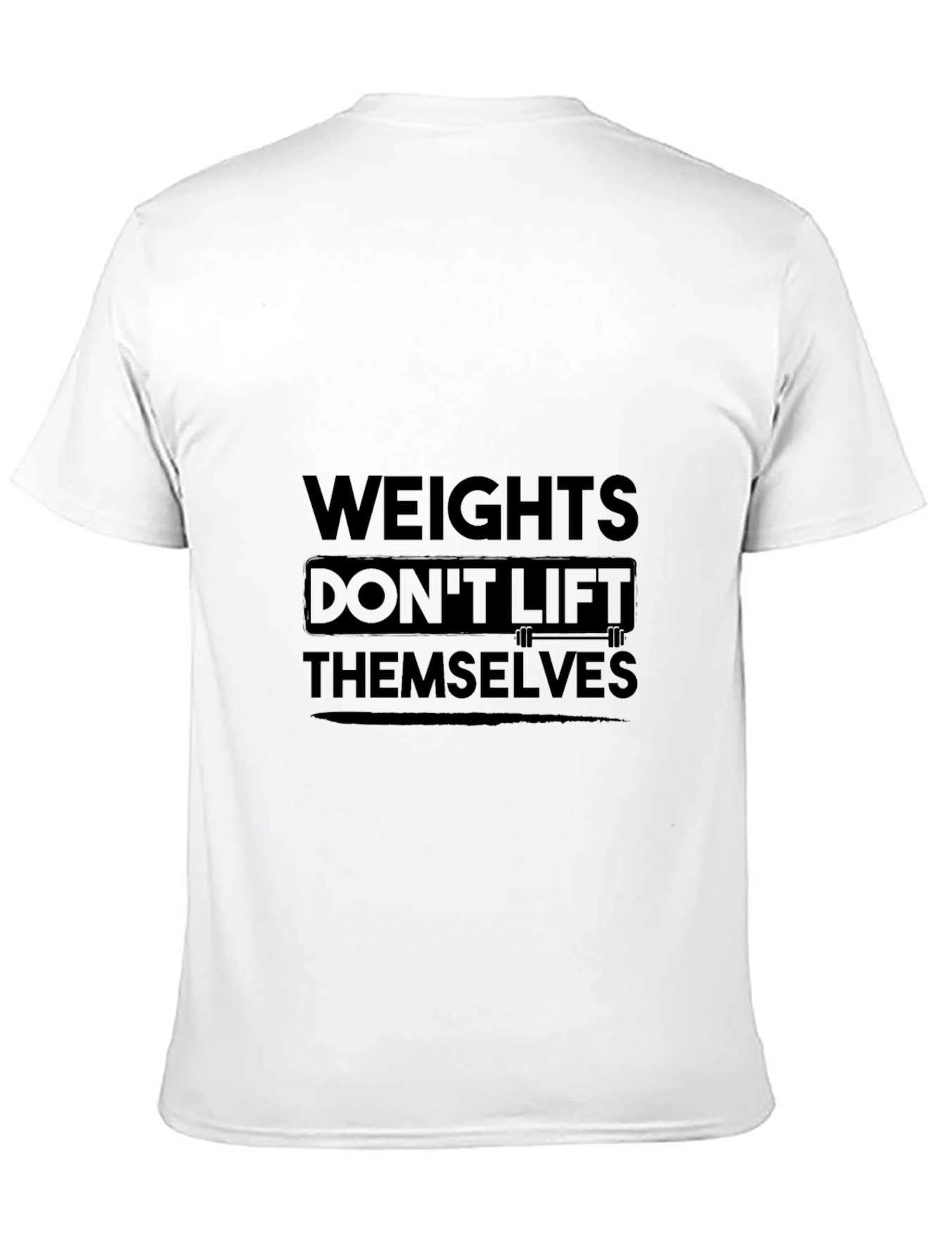 Weights Dont Lift Themselves Black T-Shirt