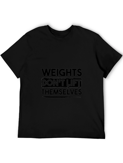 Weights Dont Lift Themselves Black T-Shirt