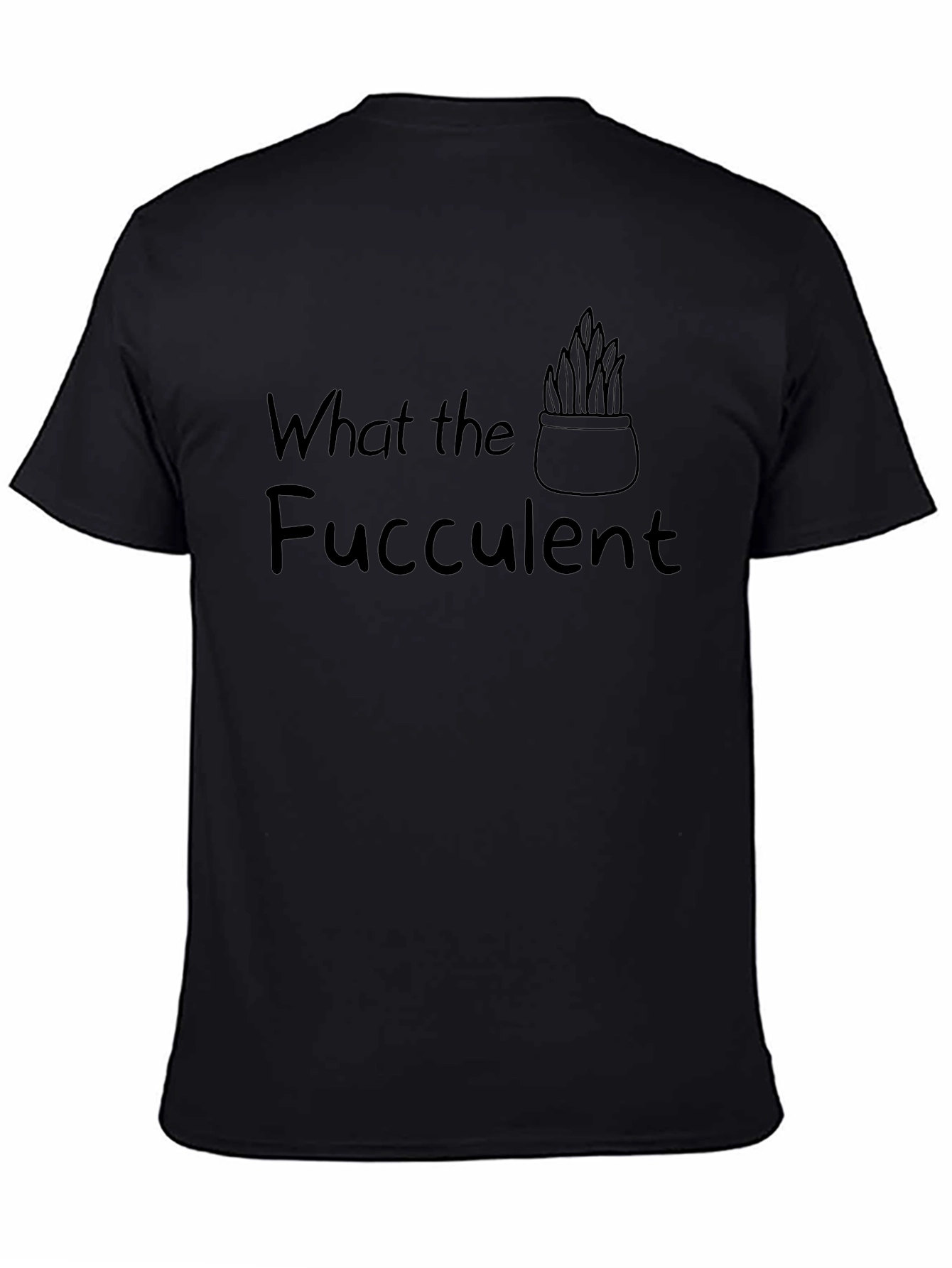 What the Fucculent Black T-Shirt