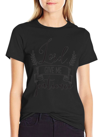 Lord Give Me Patience Graphic T-Shirt