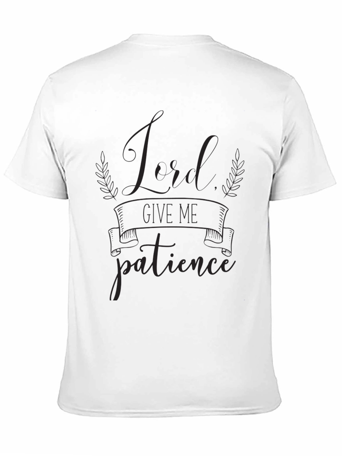 Lord Give Me Patience Graphic T-Shirt