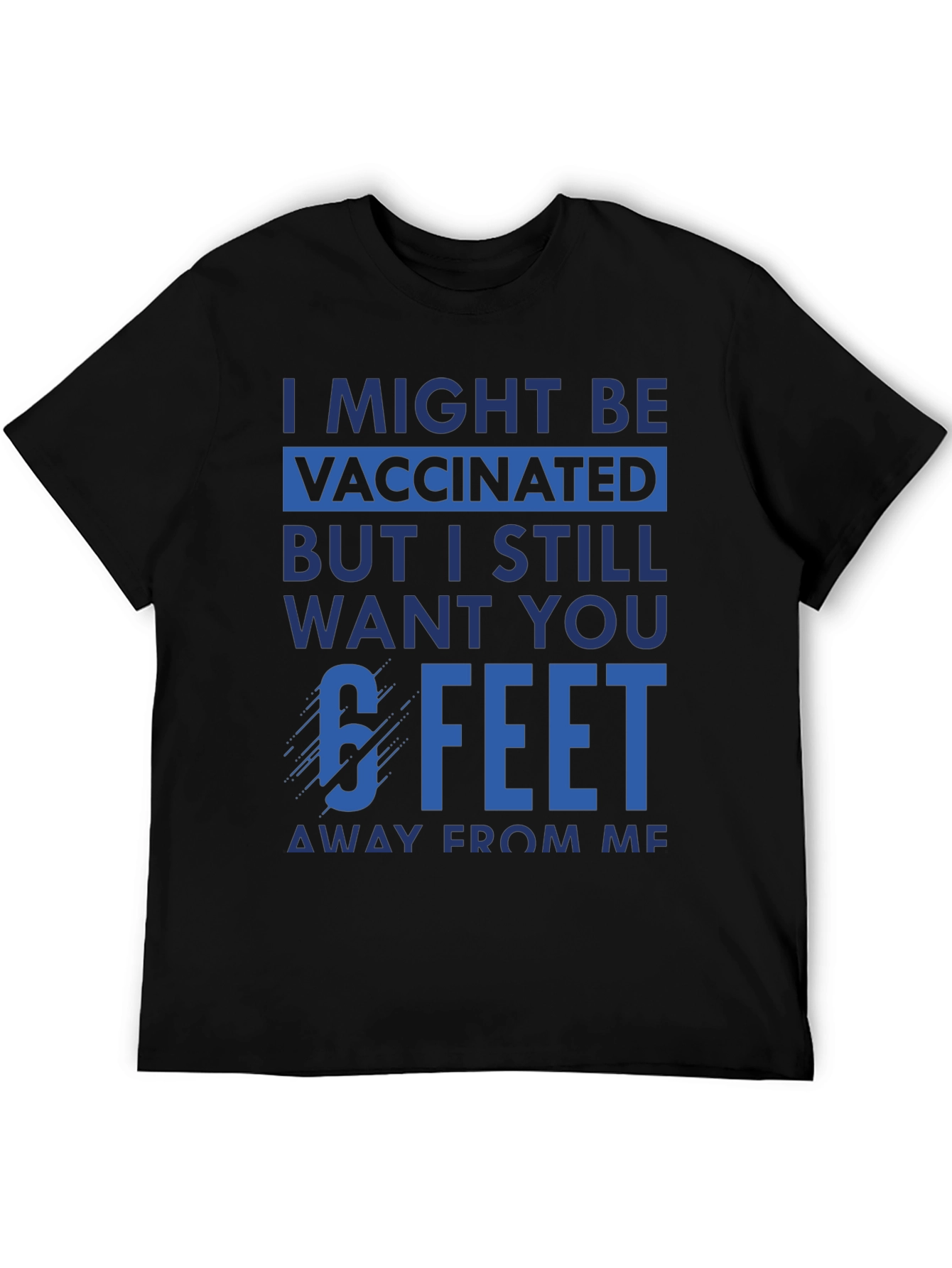 Vaccinated 6 Feet Away T-Shirt