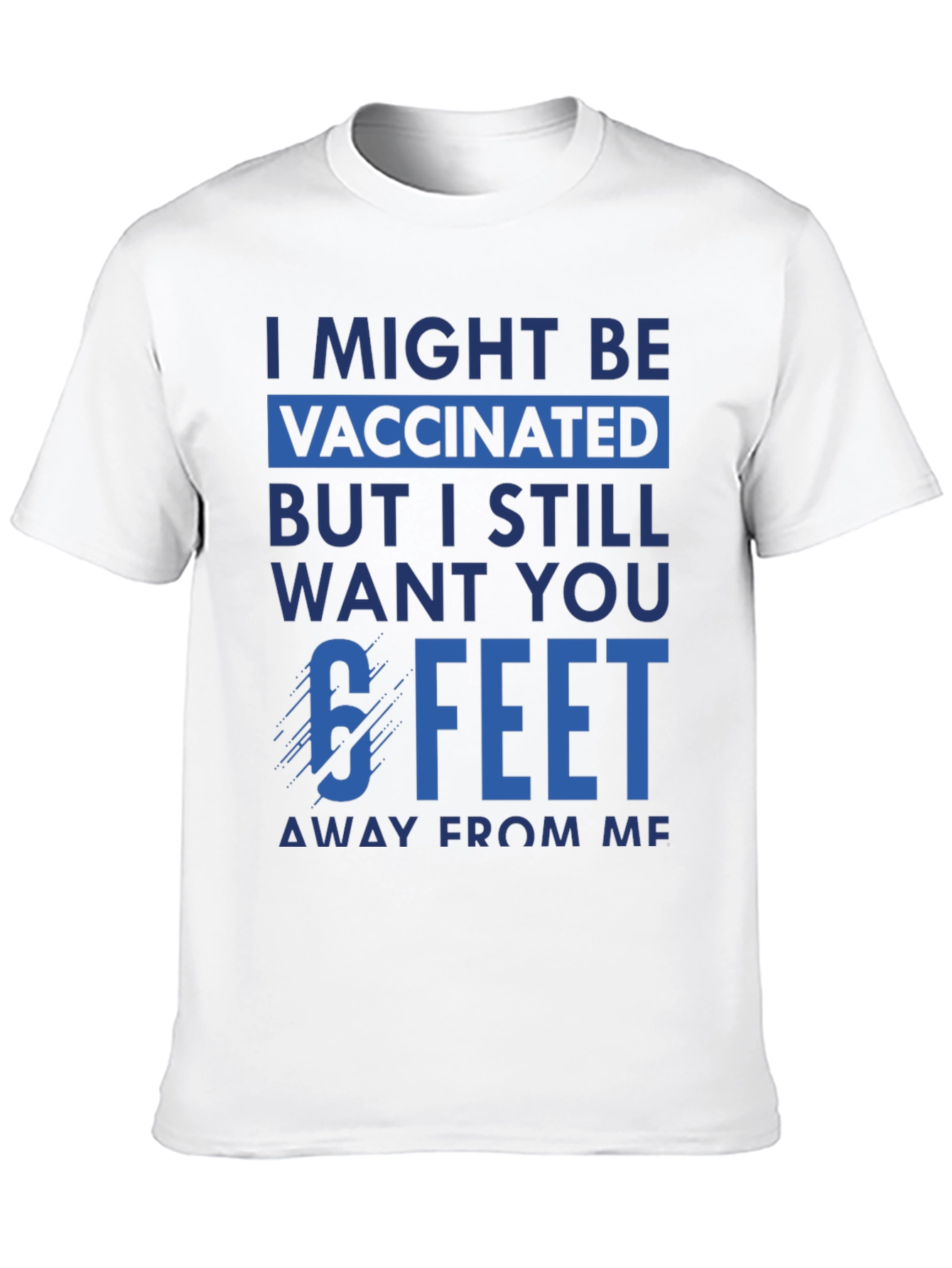 Vaccinated 6 Feet Away T-Shirt