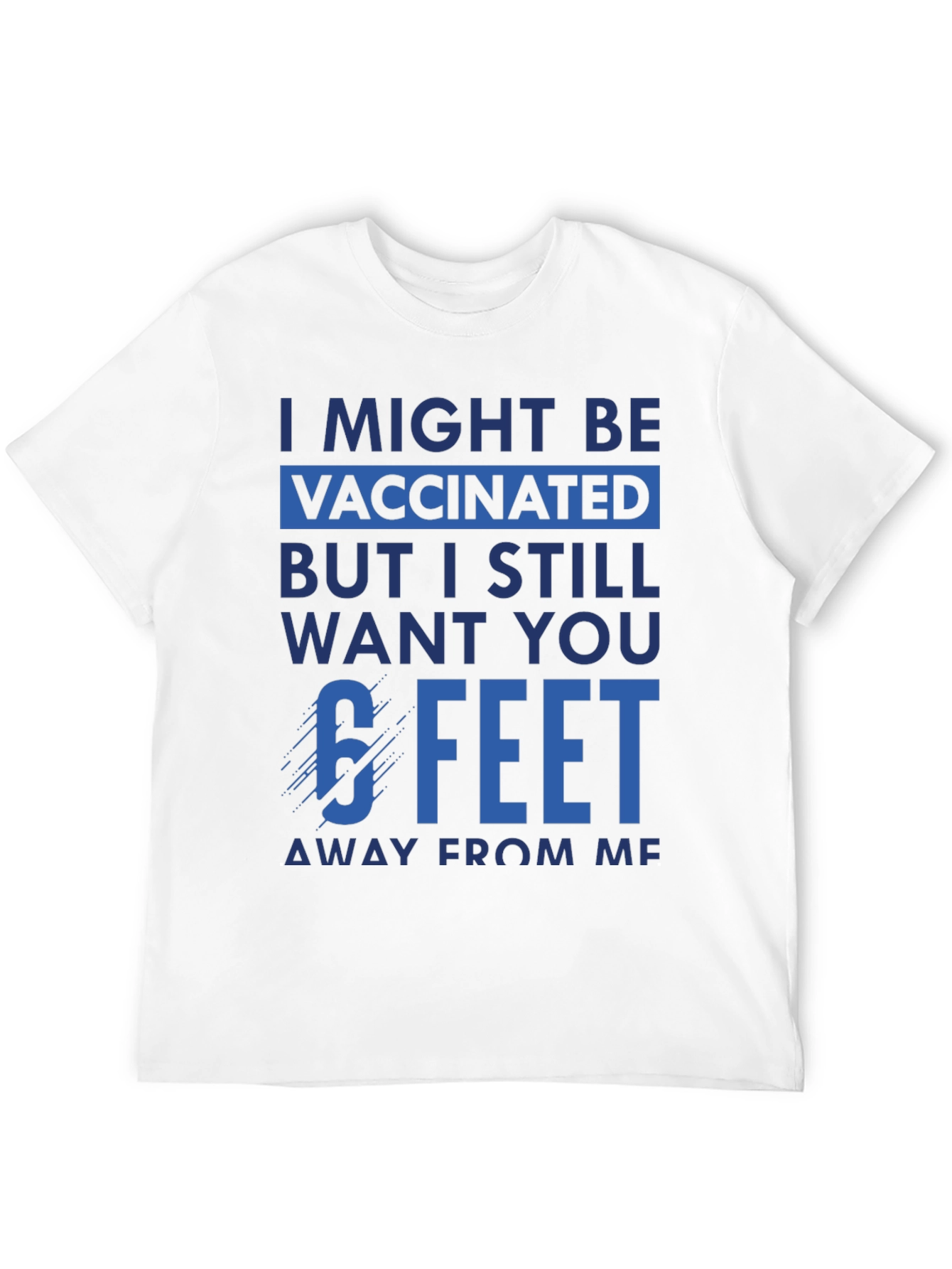 Vaccinated 6 Feet Away T-Shirt