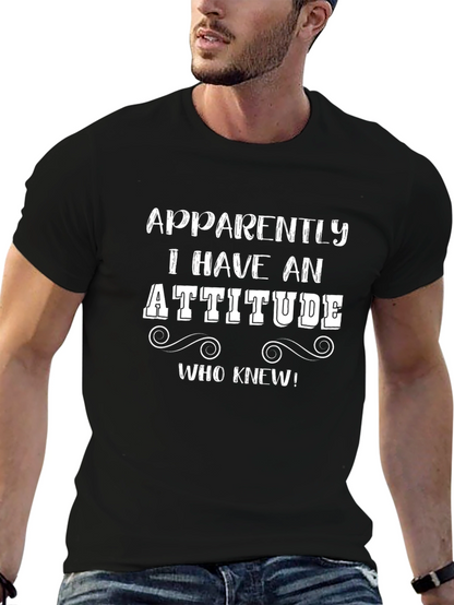 Apparently I Have An Attitude T-Shirt