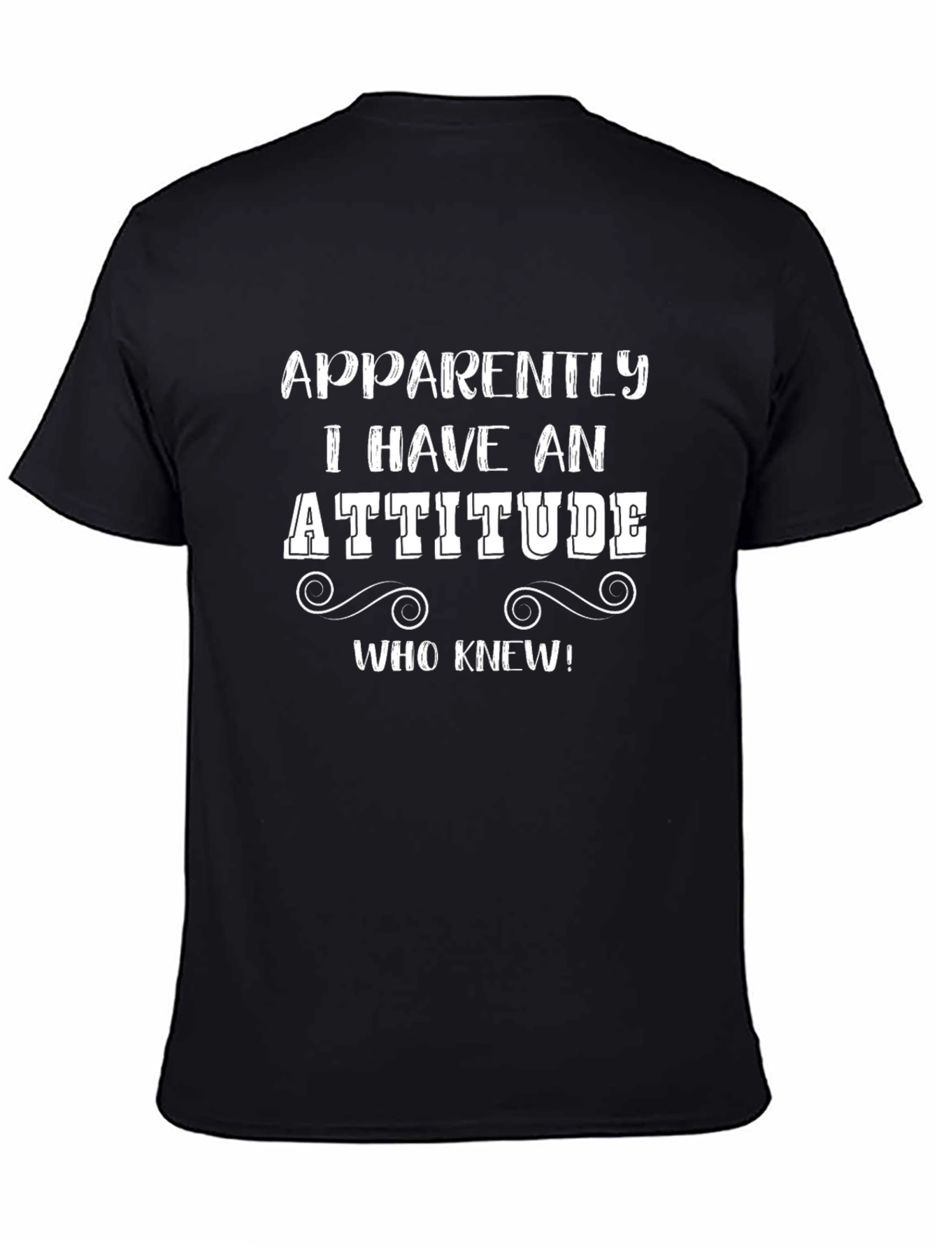 Apparently I Have An Attitude T-Shirt