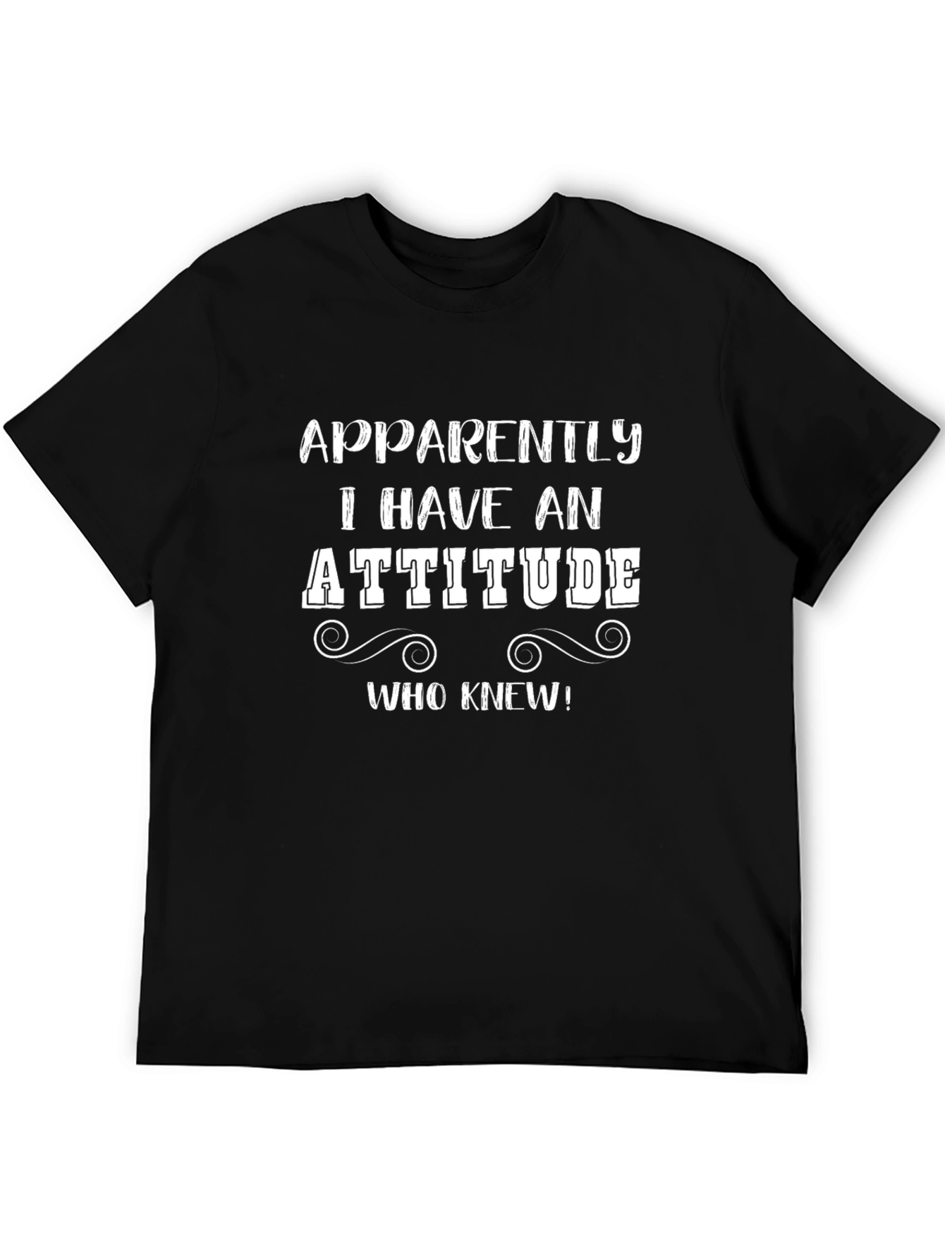 Apparently I Have An Attitude T-Shirt