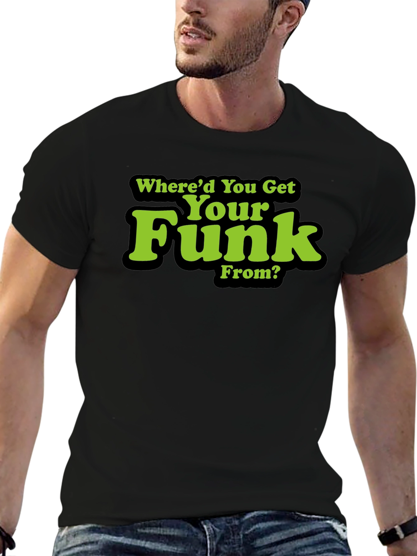 Whered You Get Your Funk From? T-Shirt