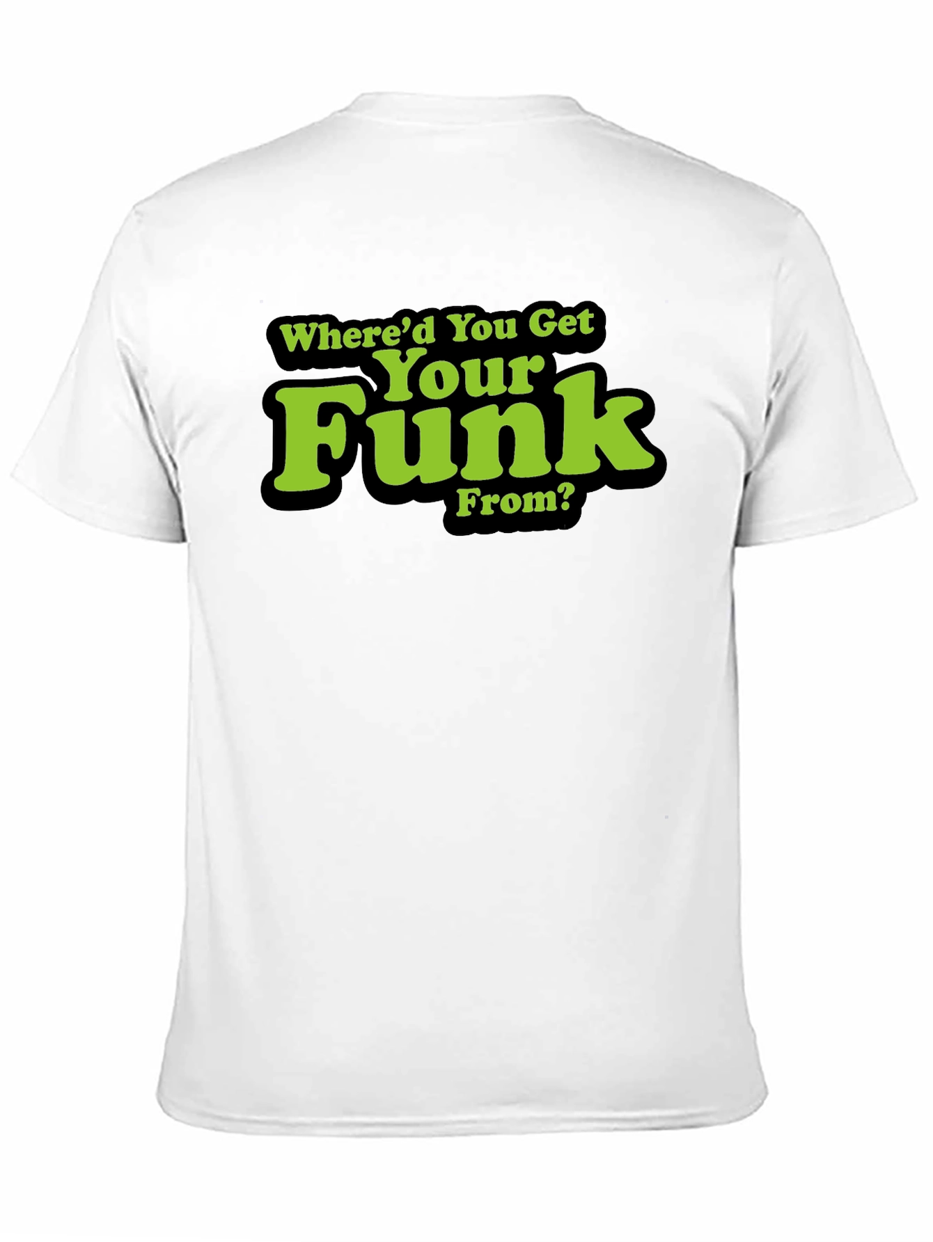 Whered You Get Your Funk From? T-Shirt